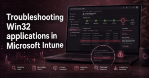 Troubleshooting Win32 applications in Microsoft Intune